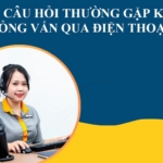 Những câu hỏi thường gặp khi phỏng vấn qua điện thoại