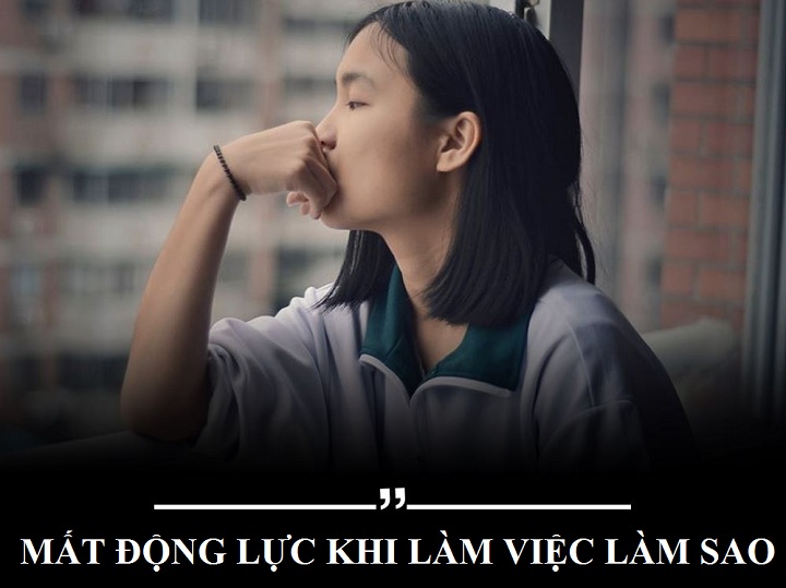 Mất động lực để làm việc phải làm sao ?