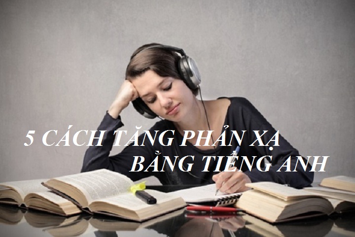 5 cách tăng phản xạ tiếng Anh cho người mới đi làm