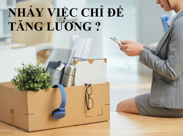 Nhảy việc có phải là cách tốt để tự tăng lương cho bản thân ?
