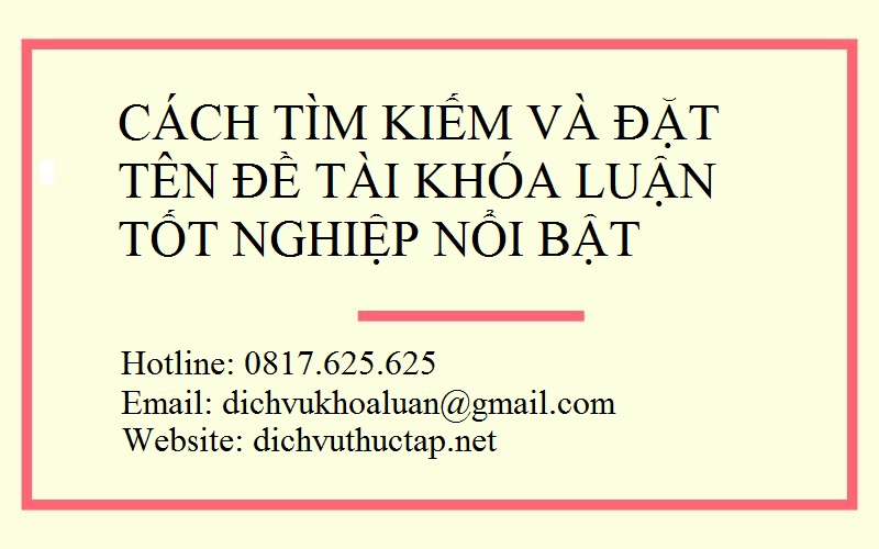Cách tìm kiếm và đặt tên đề tài khóa luận tốt nghiệp nổi bật