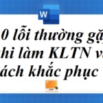 10 lỗi thường gặp khi thực hiện Khóa Luận Tốt Nghiệp